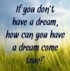 if-you-dont-have-a-dream-how-can-you-have-a-dream-come-true.jpg if-you-dont-have-a-dream-how-can-you-have-a-dream-come-true.jpg