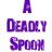 ADeadlySpoon