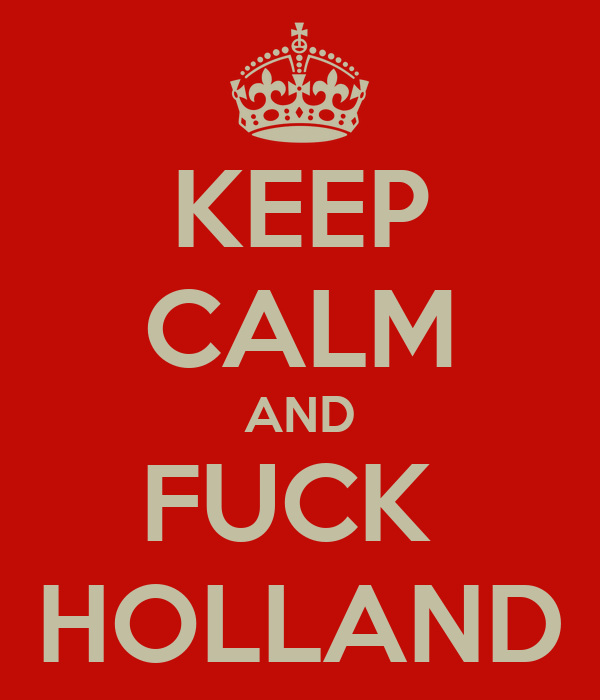 keep-calm-and-fuck-holland-4.png
