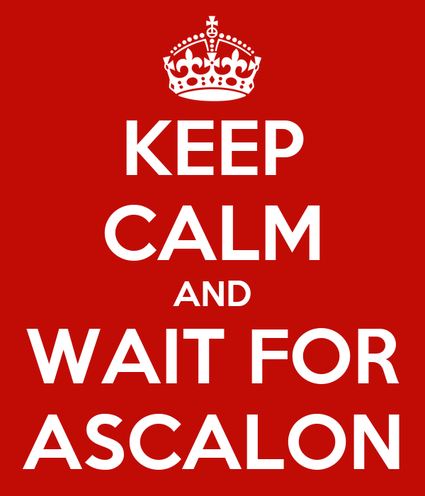 keep-calm-and-wait-for-ascalon.jpg